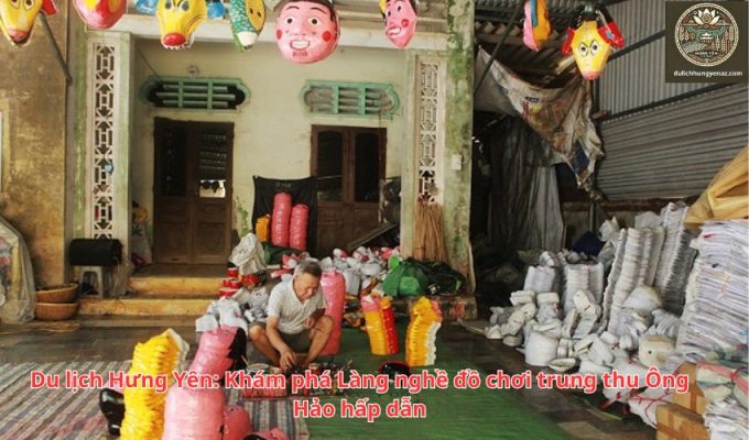 Du lịch Hưng Yên: Khám phá Làng nghề đồ chơi trung thu Ông Hảo hấp dẫn