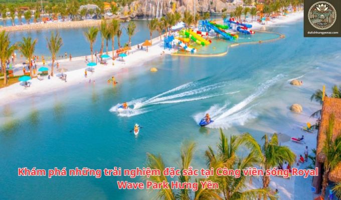 Khám phá những trải nghiệm đặc sắc tại Công viên sóng Royal Wave Park Hưng Yên