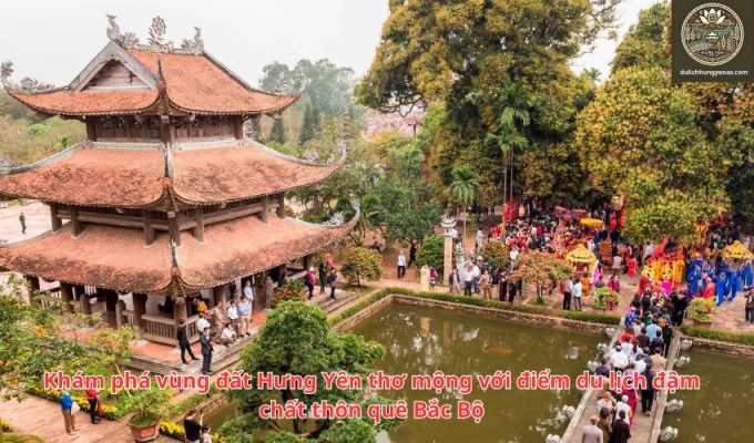 Khám phá vùng đất Hưng Yên thơ mộng với điểm du lịch đậm chất thôn quê Bắc Bộ