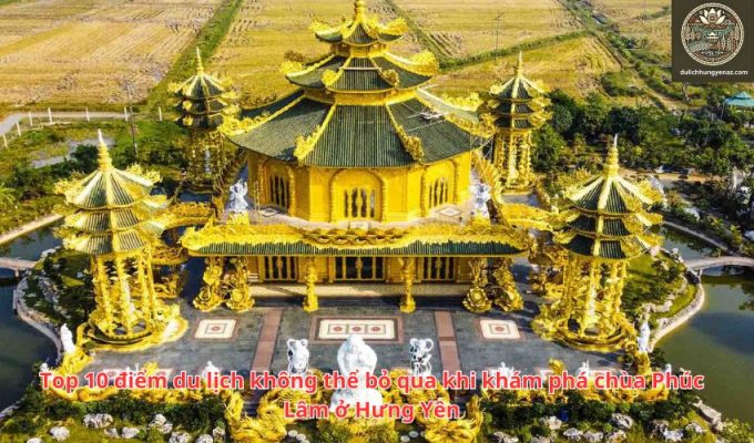 Top 10 điểm du lịch không thể bỏ qua khi khám phá chùa Phúc Lâm ở Hưng Yên