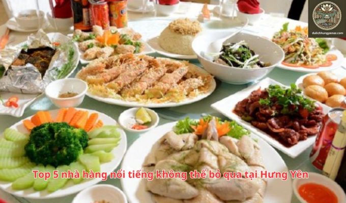 Top 5 nhà hàng nổi tiếng không thể bỏ qua tại Hưng Yên